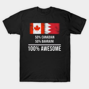 50% Canadian 50% Bahraini 100% Awesome - Gift for Bahraini Heritage From Bahrain T-Shirt